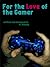 For the Love of the Gamer: A Short Story