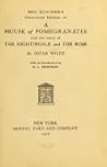 A House of Pomegranates/The Story of the Nightingale & the Rose A House of Pomegranates/The Story of the Nightingale & the Rose