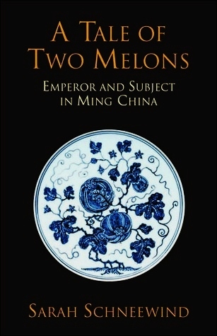 A Tale of Two Melons: Emperor and Subject in Ming China (Paperback)