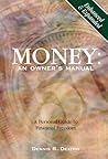Money : An Owners Manual : A Personal Guide to Financial Freedom (Enhanced & Expanded Edition)