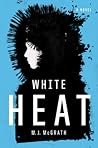 White Heat by M.J. McGrath