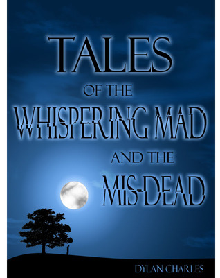 Tales of the Whispering Mad and the Mis-Dead (Kindle Edition)
