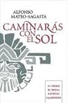 Caminarás con el sol by Alfonso Mateo-Sagasta Caminarás con el sol by Alfonso Mateo-Sagasta