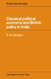 Classical Political Economy and British Policy in India (Cambridge South Asian Studies, Series Number 21)