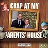 Crap at My Parents' House by Joel Dovev