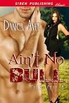 Ain't No Bull by Danica Avet