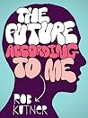 The Future According To Me (Kindle Single) The Future According To Me (Kindle Single)
