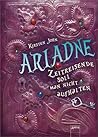 Ariadne. Zeitreisende soll man nicht aufhalten by Kirsten John