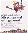 Misschien wel echt gebeurd by Annie M.G. Schmidt Misschien wel echt gebeurd by Annie M.G. Schmidt