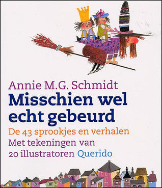 Misschien wel echt gebeurd: de drieenveertig sprookjes en verhalen
