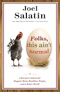 Folks, This Ain't Normal: A Farmer's Advice for Happier Hens, Healthier People, and a Better World