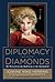 Diplomacy and Diamonds: My ...