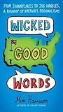 Wicked Good Words: From Johnnycakes to Jug Handles, a Roundup of America's Regionalisms