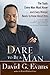 Dare to Be a Man: The Truth Every Man Must Know...and Every Woman Needs to Know About Him