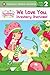 We Love You, Strawberry Shortcake! by Sierra Harimann
