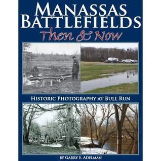 Manassas Battlefields Then & Now: Historic Photography at Bull Run