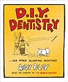 D.I.Y. Dentistry and Other Alarming Inventions