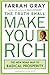 The Truth Shall Make You Rich: The New Road Map to Radical Prosperity