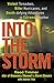 Into the Storm: Violent Tornadoes, Killer Hurricanes, and Death-defying Adventures in Extreme Weather