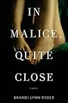 In Malice, Quite Close