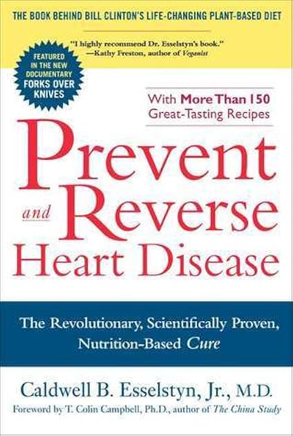 Prevent And Reverse Heart Disease: The Revolutionary, Scientifically Proven, Nutrition-Based Cure