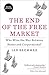 The End of the Free Market: Who Wins the War Between States and Corporations?