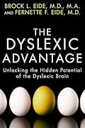 The Dyslexic Advantage: Unlocking the Hidden Potential of the Dyslexic Brain