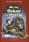 Os to, Oskar - for evigt Os to, Oskar - for evigt