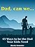 Dad, can we...45 Ways to be the Dad Your Kids Need