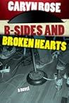 B-Sides and Broken Hearts by Caryn Rose