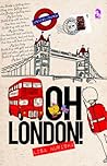 Oh London! Oh London!