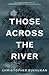 Those Across the River