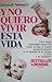 Y no quiero vivir esta vida by Deborah Spungen