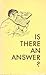 Is There an Answer? by Snake River L.D.S. Seminary...