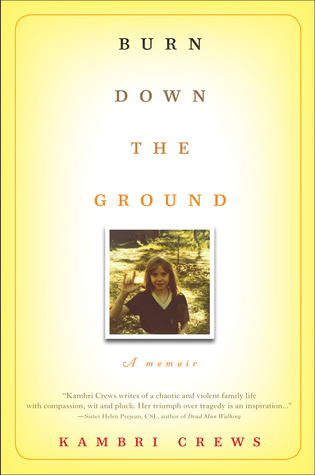 Burn Down the Ground: A Memoir (Hardcover)
