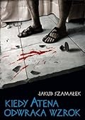 Kiedy Atena odwraca wzrok