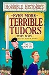Even More Terrible Tudors (Horrible Histories, #15) Even More Terrible Tudors (Horrible Histories, #15)