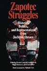 Zapotec Struggles: Histories, Politics, and Representations from Juchitan, Oaxaca (Smithsonian Series in Ethnographic Inquiry)