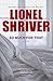 So Much for That by Lionel Shriver
