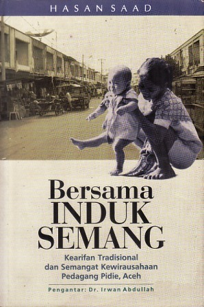 Bersama Induk Semang: Kearifan Tradisional dan Semangat Kewirausahaan Pedagang Pidie, Aceh