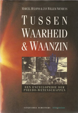 Tussen Waarheid & Waanzin: Een Encyclopedie der Pseudo-Wetenschappen (Hardcover)
