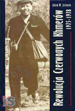 Rewolucja Czerwonych Khmerów. Studium autarkicznego rozwoju