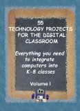 55 Technology Projects for the Digital Classroom