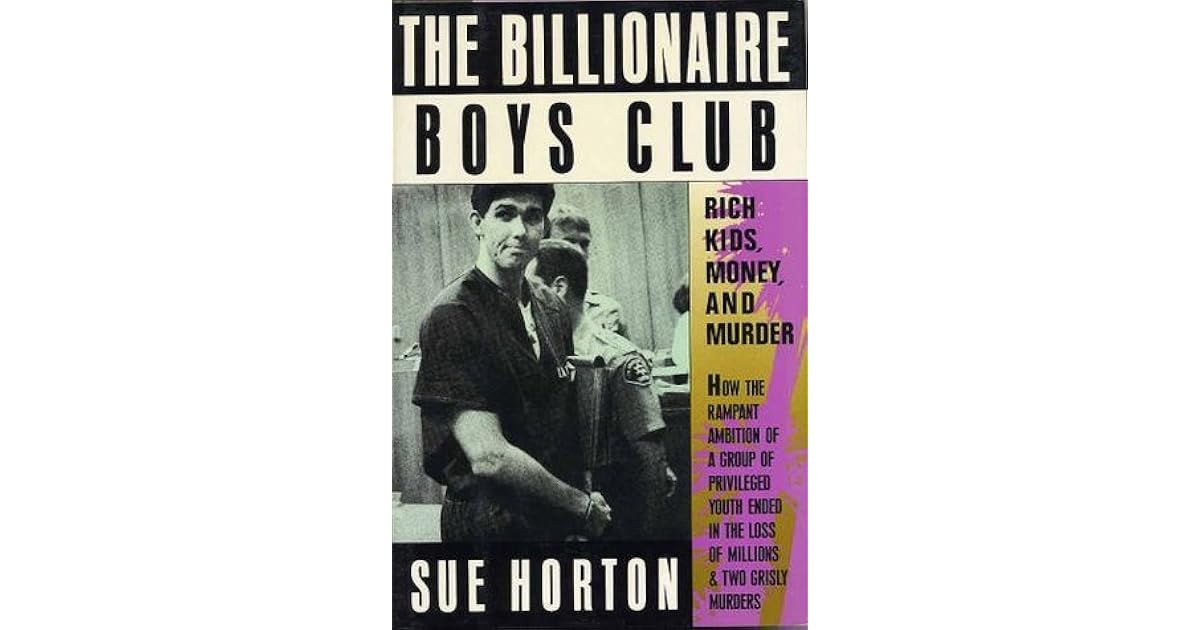 The Billionaire Boys Club: Rich Kids, Money and Murder by 