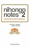 Nihongo Notes 2: Expressing Oneself in Japanese (Nihongo Notes, #2)