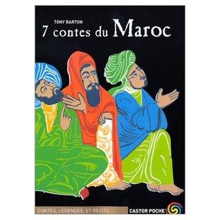 Sept contes du maroc: CONTES LEGENDES ET RECITS DES 8 ANS