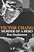 Victor Chang: Murder Of A Hero