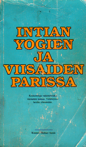 Intian yogien ja viisaiden parissa: Keskusteluja valaistuneiden mestarien kanssa. Välähdyksiä heidän elämästään. (Paperback)