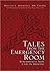 Tales From The Emergency Room: Remembrances From A Life In Medicine