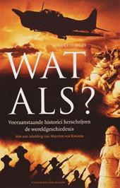 Wat als ? Vooraanstaande historici herschrijven de wereldgeschiedenis